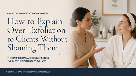 How to Explain Over-Exfoliation to Clients Without Shaming Them: The Barrier Damage Conversation Every Esthetician Needs to Have