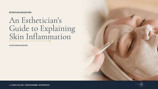 The Esthetician's Guide to Explaining Skin Inflammation to Clients