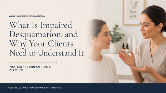 What Is Impaired Desquamation, and Why Your Clients Need to Understand It
